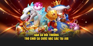 Bắn Cá Đổi Thưởng – Trò Chơi Cá Cược Đặc Sắc Tại J88