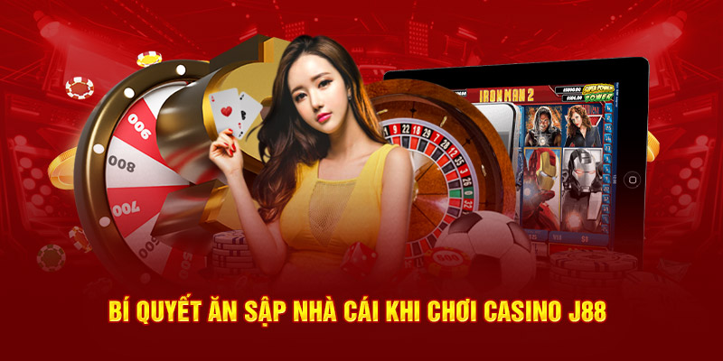 Bí quyết ăn sập nhà cái khi chơi casino J88