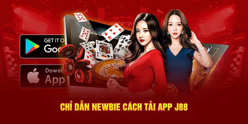 Chỉ dẫn newbie cách tải app J88