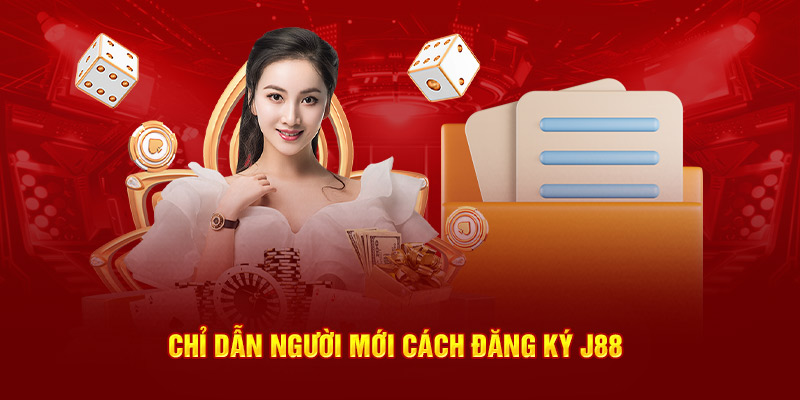 Chỉ dẫn người mới cách đăng ký J88 