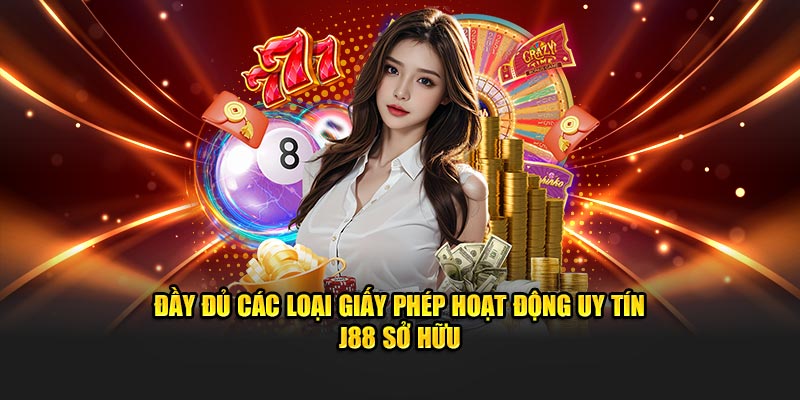 Đầy đủ các loại giấy phép hoạt động uy tín J88 sở hữu