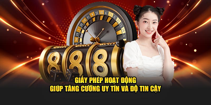 Giấy phép hoạt động giúp tăng cường uy tín và độ tin cậy