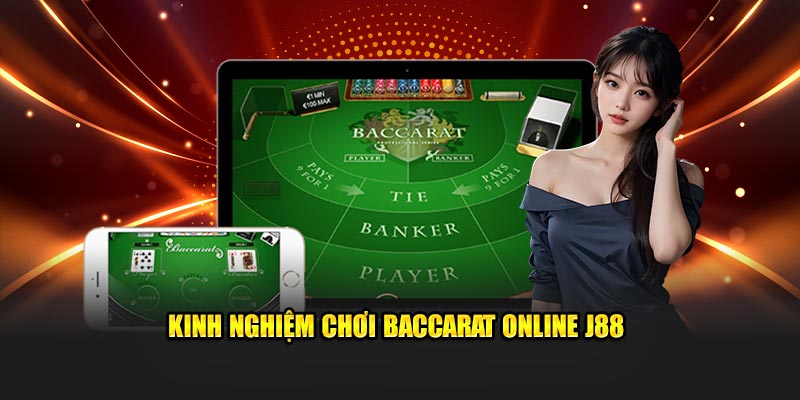 Kinh nghiệm chơi Baccarat online J88 