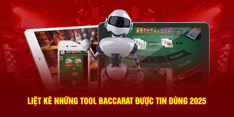Liệt kê những Tool Baccarat được tin dùng 2025