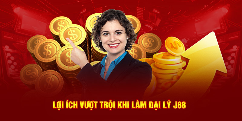 Lợi ích vượt trội khi làm đại lý J88