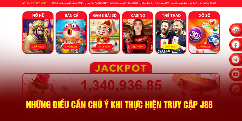 Những điều cần chú ý khi thực hiện truy cập J88