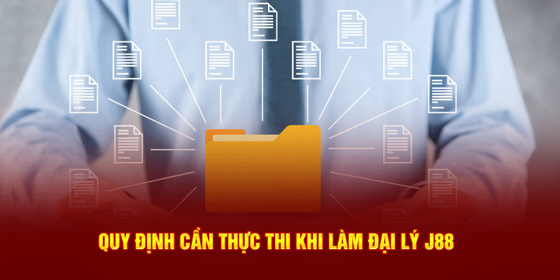 Quy định cần thực thi khi làm đại lý J88