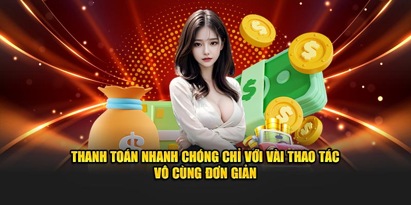 Thanh toán nhanh chóng chỉ với vài thao tác vô cùng đơn giản