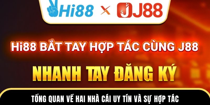 Tổng quan về hai nhà cái J88 hợp tác Hi88